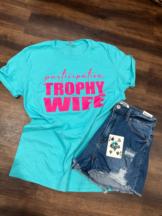Participation Trophy Wife | Graphic Tee | Soft Super Comfy T-shirt | Screen Printed Shirt