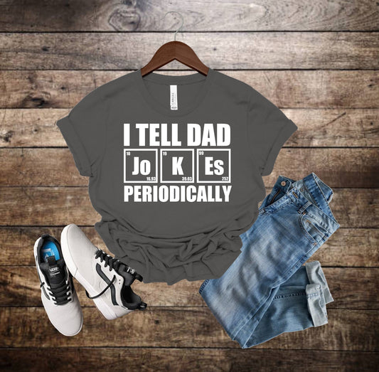 I Tell Dad Jokes Periodically | Funny Graphic Tee | Super Soft T-shirt | Unisex Screen Printed T-shirt